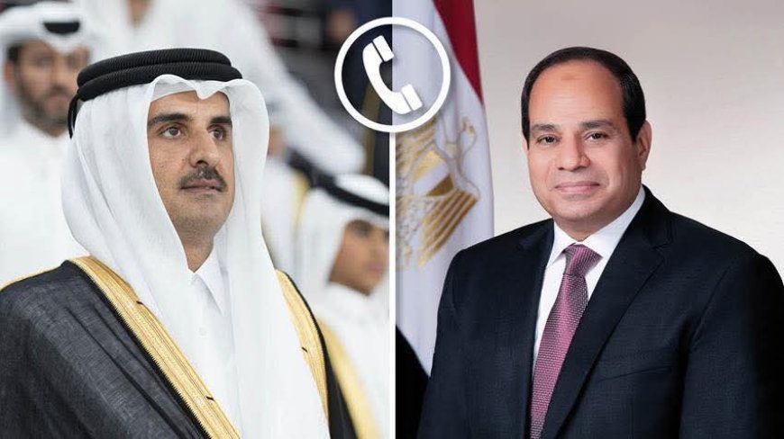 الرئيس " السيسي"اجرى اتصالًا هاتفيًا أمير دولة قطر
